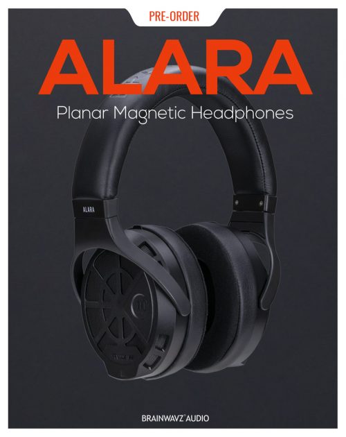 Brainwavz Audio Alara Planar Magnetic Headphone Now Available For Pre-Order