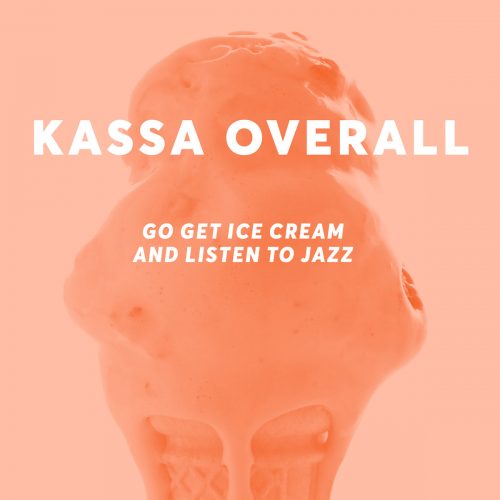 Music Monday: Kassa Overall-Go Get Ice Cream and Listen to Jazz