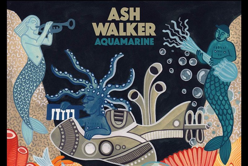 Album Of The Week: Ash Walker – “Aquamarine”