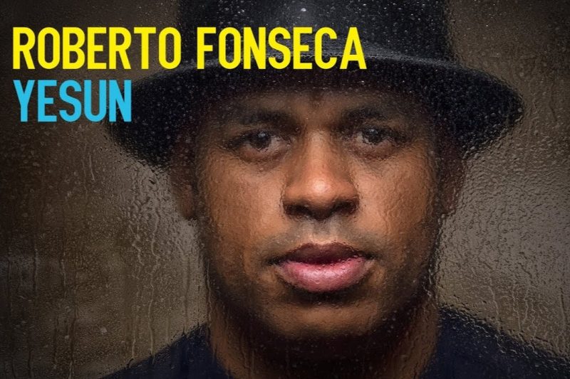 Album Of The Week: Roberto Fonseca- “Yesun”